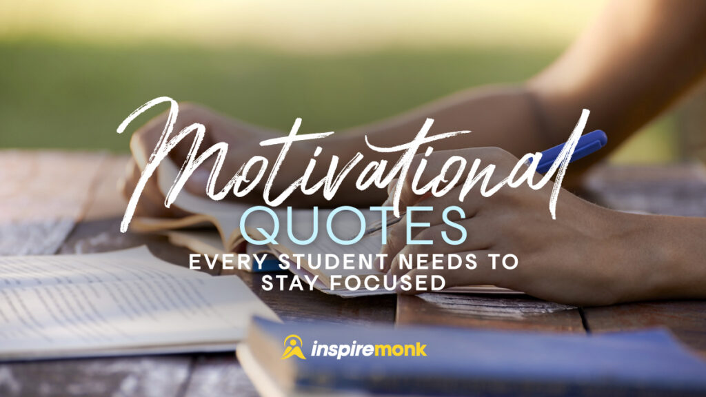 Motivational Quotes for Students to Stay Focused and Achieve Their Goals